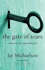 9781934730454-1934730459-The Gate of Tears: Sadness and the Spiritual Path