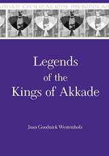 9781575063119-1575063115-Legends of the Kings of Akkade: The Texts (Mesopotamian Civilizations)
