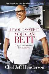 9781401940614-1401940617-If You Can See It, You Can Be It: 12 Street-Smart Recipes for Success