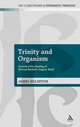 9780567124784-0567124789-Trinity and Organism: Towards a New Reading of Herman Bavinck's Organic Motif (T&T Clark Studies in Systematic Theology, 17)