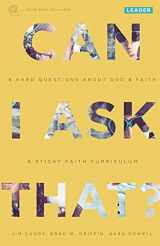 9780991488001-0991488008-Can I Ask That?: 8 Hard Questions about God & Faith [Sticky Faith Curriculum] Leader Guide