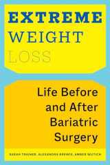 9781479894970-1479894974-Extreme Weight Loss: Life Before and After Bariatric Surgery