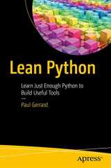 9781484223840-1484223845-Lean Python: Learn Just Enough Python to Build Useful Tools