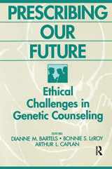 9780202304533-0202304531-Prescribing Our Future: Ethical Challenges in Genetic Counseling