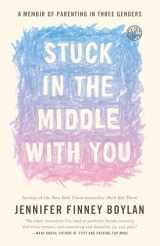 9780767921770-0767921771-Stuck in the Middle with You: A Memoir of Parenting in Three Genders