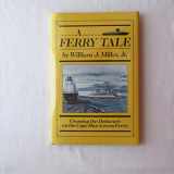 9780911293043-0911293043-A Ferry Tale: Crossing the Delaware on the Cape May-Lewis Ferry