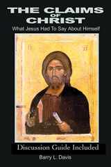 9780595193509-0595193501-The Claims of Christ: What Jesus Had To Say About Himself