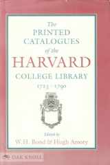 9780962073731-0962073733-The Printed Catalogues of the Harvard College Library, 1723-1790 (PUBLICATIONS OF THE COLONIAL SOCIETY OF MASSACHUSETTS)