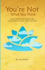 9780984936861-0984936866-You're Not What You Think: Nine Considerations for Uncovering Your True Nature