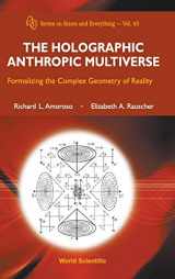 9789812839305-9812839305-HOLOGRAPHIC ANTHROPIC MULTIVERSE, THE: FORMALIZING THE COMPLEX GEOMETRY OF REALITY (Series on Knots and Everything, 43)