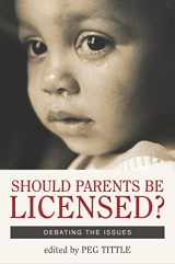 9781591020943-1591020948-Should Parents Be Licensed?: Debating the Issues (Contemporary Issues)