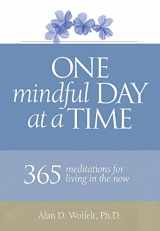 9781617222634-1617222631-One Mindful Day at a Time: 365 meditations for living in the now