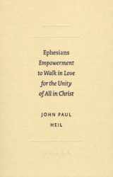9789004151253-9004151257-Ephesians: Empowerment to Walk in Love for the Unity of All in Christ (Society of Biblical Literature Studies in Biblical Literatur)