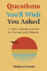 9781736009581-1736009583-Questions You'll Wish You Asked: A Time Capsule Journal for Parents and Children