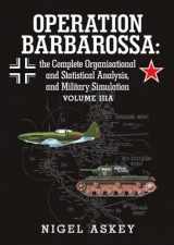 9781365453755-1365453758-Operation Barbarossa: the Complete Organisational and Statistical Analysis, and Military Simulation Volume IIIA