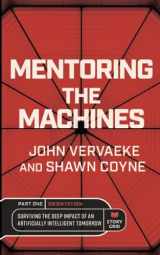9781645010821-1645010821-Mentoring the Machines: Orientation - Part One: Surviving the Deep Impact of the Artificially Intelligent Tomorrow