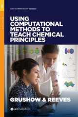 9780841234208-0841234205-Using Computational Methods to Teach Chemical Principles (ACS Symposium Series)