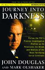 9780684833040-0684833042-JOURNEY INTO DARKNESS: Follow the FBI's Premier Investigative Profiler as He Penetrates the Minds and Motives of the Most Terrifying Serial Criminals