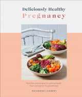 9780744061253-0744061253-Deliciously Healthy Pregnancy: Nutrition and Recipes for Optimal Health from Conception to Parenthood