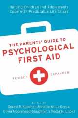 9780197678794-0197678793-The Parents' Guide to Psychological First Aid: Helping Children and Adolescents Cope With Predictable Life Crises