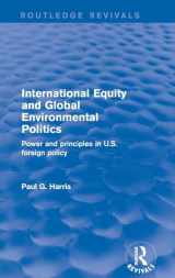 9781138735668-1138735663-International Equity and Global Environmental Politics: Power and Principles in US Foreign Policy (Routledge Revivals)