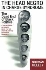 9781560255840-1560255846-The Head Negro in Charge Syndrome: The Dead End of Black Politics (Nation Books)
