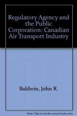 9780884102625-0884102629-The regulatory agency and the public corporation: The Canadian air transport industry