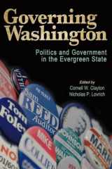 9780874223088-0874223083-Governing Washington: Politics and Government in the Evergreen State