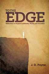 9781508511403-1508511403-To the Edge: Reflections on Kingdom Leadership, Mission, and Innovation