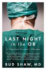 9780147515339-0147515335-Last Night in the OR: A Transplant Surgeon's Odyssey