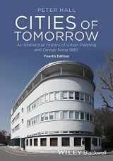 9781118456477-1118456475-Cities of Tomorrow: An Intellectual History of Urban Planning and Design Since 1880