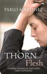 9781844741885-1844741885-A Thorn in the Flesh: Finding Strength And Hope Amid Suffering