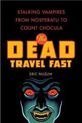 9780312386177-0312386176-The Dead Travel Fast: Stalking Vampires from Nosferatu to Count Chocula