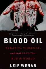 9780190659967-0190659963-Blood Oil: Tyrants, Violence, and the Rules that Run the World