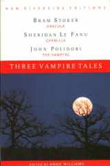 9780618084906-0618084908-Three Vampire Tales: Dracula, Carmilla, and The Vampyre (New Riverside Editions)