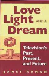 9780275964375-027596437X-Love, Light, and a Dream: Television's Past, Present, and Future
