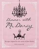 9781782490562-1782490566-Dinner with Mr. Darcy: Recipes Inspired by the Novels of Jane Austen