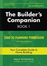 9780645095876-0645095877-The Builder's Companion, Book 1: Zero to Planning Permission, UK/Ireland Edition, Your Complete Guide to Home Building