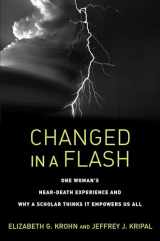 9781623173005-1623173000-Changed in a Flash: One Woman's Near-Death Experience and Why a Scholar Thinks It Empowers Us All