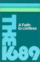 9780854799404-0854799400-A Faith to Confess: The Baptist Confession of Faith of 1689