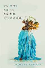 9780814255827-0814255825-Zoetropes and the Politics of Humanhood (New Directions in Rhetoric and Materiali)