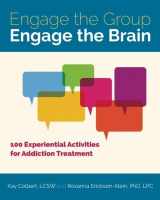 9781937612894-1937612899-Engage the Group, Engage the Brain: 100 Experiential Activities for Addiction Treatment