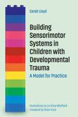 9781785926297-1785926292-Building Sensorimotor Systems in Children with Developmental Trauma