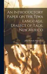 9781015906136-1015906133-An Introductory Paper on the Tiwa Language, Dialect of Taos, New Mexico