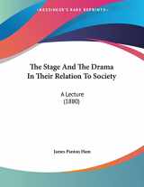 9781120930460-1120930464-The Stage And The Drama In Their Relation To Society: A Lecture (1880)
