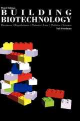 9780973467666-0973467665-Building Biotechnology: Business, Regulations, Patents, Law, Politics, Science