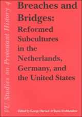 9789053836958-9053836950-Breaches and Bridges: Reformed Subcultures in the Netherlands, Germany, and the United States (Vu Studies on Protestant History)