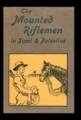 9781847343451-1847343457-Mounted Riflemen in Sinai and Palestine. the Story of New Zealand's Crusaders