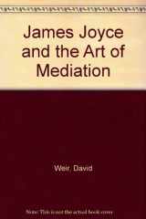 9780472106530-0472106538-James Joyce and the Art of Mediation