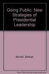 9780871876355-0871876353-Going Public: New Strategies of Presidential Leadership